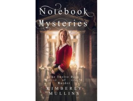 Livro Notebook Mysteries The Twelve Days of Murder de Kimberly Mullins (Inglês)