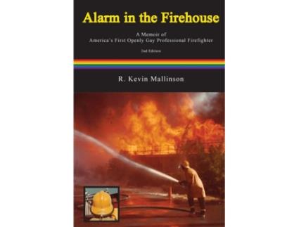 Livro Alarm in the Firehouse: A Memoir of America's First Openly Gay Professional Firefighter R Kevin Mallinson (Inglês)