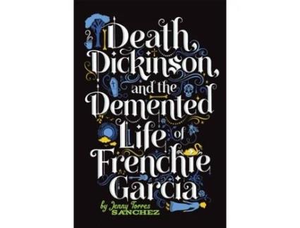 Livro Death, Dickinson, and the Demented Life of Frenchie Garcia Jenny Torres Sanchez (Inglês)