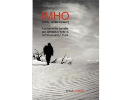 Livro IMHO (In My Humble Opinion): A guide to the benefits and dangers of today's communication tools R. J. Lavallee (Inglês)