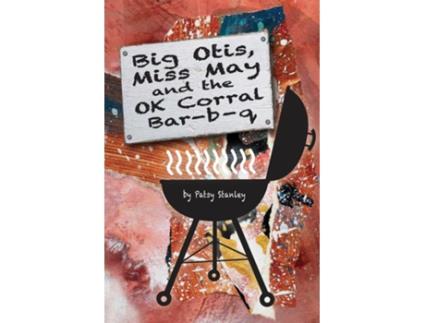 Livro Big Otis, Miss May and the OK Corral Bar b q de Patsy Stanley (Inglês)