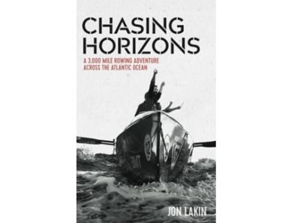 Livro Chasing Horizons A 3,000 mile rowing adventure across the Atlantic Ocean de Jon Lakin (Inglês)