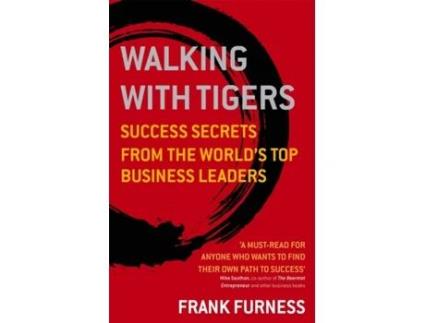 Livro Walking with Tigers: Success Secrets from the World's Top Business Leaders Frank Furness (Inglês)