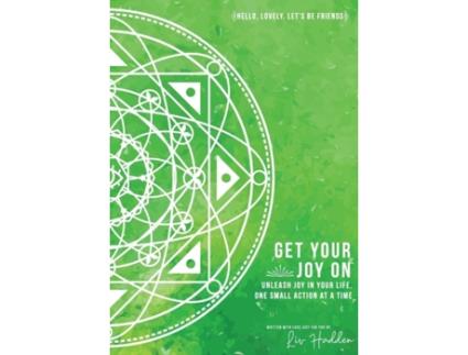 Livro Get Your Joy On: Unleash Joy in Your Life, One Small Action at a Time Liv Hadden (Inglês)