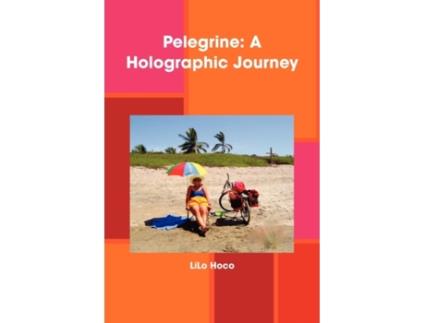 Livro Pelegrine: A Holographic Journey Lilo Hoco (Inglês)