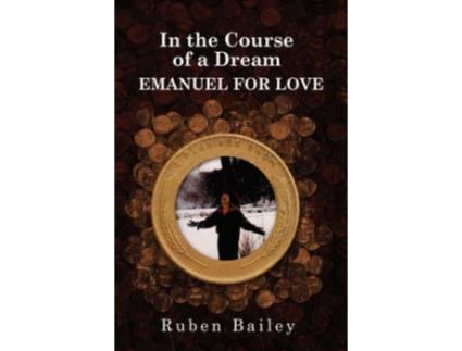 Livro In the Course of a Dream EMANUEL FOR LOVE Ruben Bailey (Inglês)