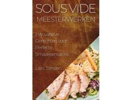 Livro Sous Vide Meesterwerken Innovatieve Gerechten voor Perfecte Smaaksensaties de Lars Jansen (Inglês)