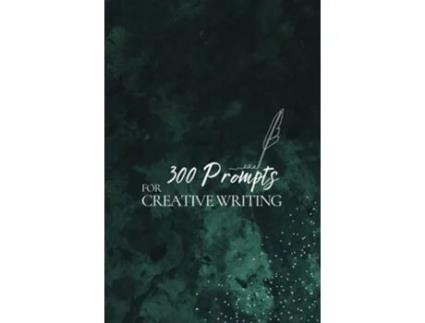 Livro 300 Prompts for Creative Writing Ignite your imagination daily de Journey Together Publishing (Inglês)