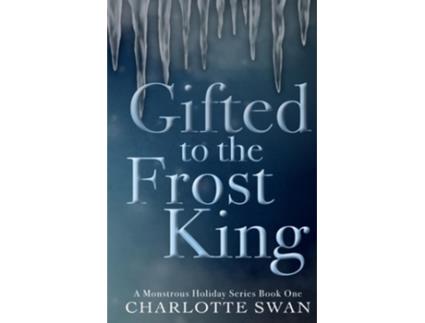Livro Gifted to the Frost King de Charlotte Swan (Inglês)