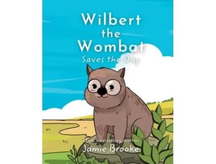 Livro Wilbert the Wombat Saves the Day: Teaching Children about Bravery and Friendship Jamie Brooke (Inglês)