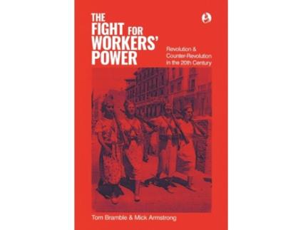 Livro The fight for workers' power: Revolution and counter-revolution in the 20th century Tom Bramble, Mick Armstrong (Inglês)