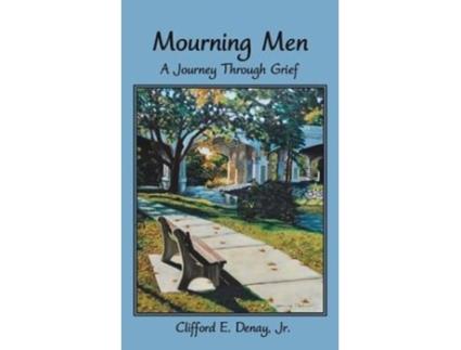 Livro Mourning Men: A Journey Through Grief Clifford E. Denay Jr. (Inglês)