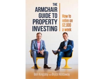 Livro The Armchair Guide to Property Investing de Ben Kingsley e Bryce Holdaway (Inglês)