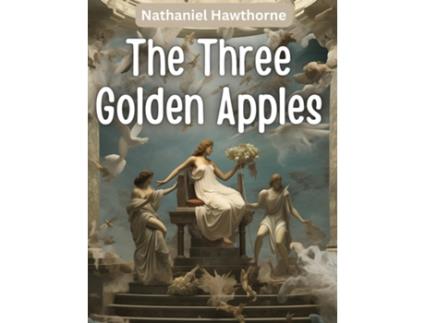 Livro The Three Golden Apples de Nathaniel Hawthorne (Inglês)