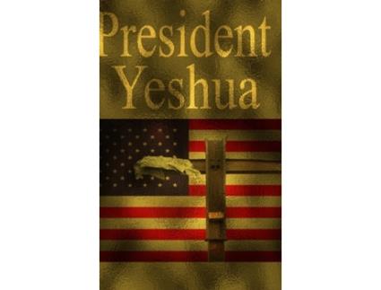 Livro President Yeshua Dennis Allen (Inglês)