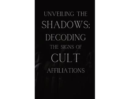 Livro Unveiling the Shadows Decoding the Signs of Cult Affiliations de Armani Colt (Inglês)