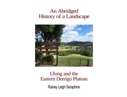 Livro An Abridged History of a Landscape: Ulong and the Eastern Dorrigo Plateau Rainey Leigh Seraphine (Inglês)