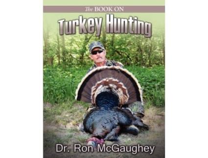Livro The Book on Turkey Hunting Ron McGaughey (Inglês)