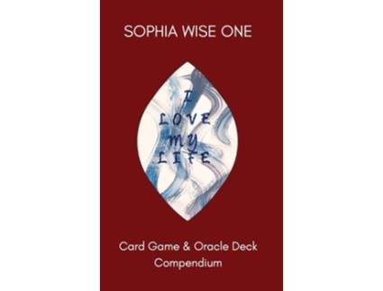 Livro I Love My Life Card Game and Oracle Deck Compendium de Sophia Wise One (Inglês - Capa Dura)