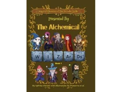 Livro Magical Elements of the Periodic Table Presented By The Alchemical Wizards - Book 1 de Sybrina Durant (Inglês)