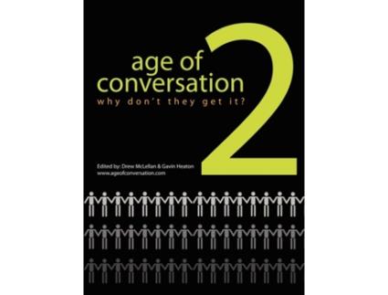 Livro The Age of Conversation 2: Why Don't They Get It? Gavin Heaton, Drew McLellan (Inglês)