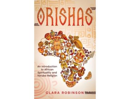 Livro Orishas: An Introduction to African Spirituality and Yoruba Religion Clara Robinson (Inglês)