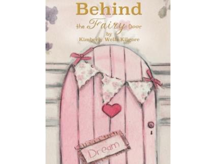 Livro Behind the Fairy Door Kimberly V. Kilgore (Inglês)