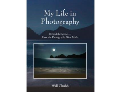 Livro My Life in Photography: Behind the Scenes - How the Photographs Were Made Will Chubb (Inglês)