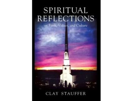 Livro Spiritual Reflections: On Faith, Values, and Culture Clay R Stauffer (Inglês)