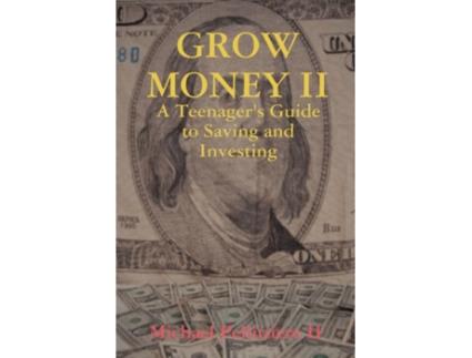 Livro GROW MONEY II - A Teenager's Guide to Saving and Investing Michael Pellittiere II (Inglês)