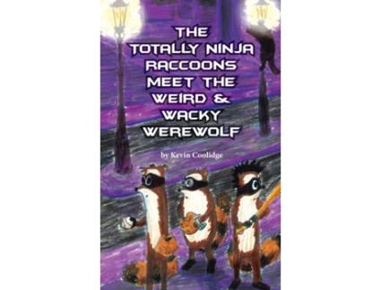 Livro The Totally Ninja Raccoons Meet the Weird & Wacky Werewolf (2) Kevin Coolidge (Inglês)