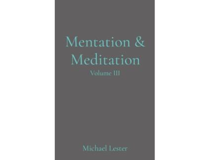 Livro Mentation amp Meditation Volume III de Michael Lester (Inglês)