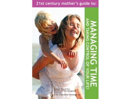 Livro The 21st Century Mother's Guide to Managing Time and Taking Control of Your Life! Susan Tatsui-D'Arcy (Inglês)