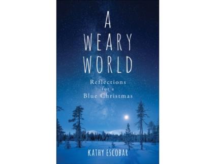 Livro A Weary World: Reflections for a Blue Christmas Kathy Escobar (Inglês)