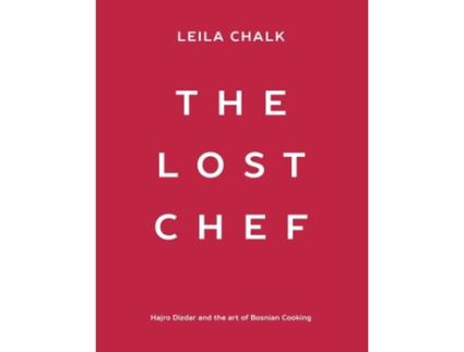 Livro The Lost Chef: Hajro Dizdar and the art of Bosnian Cooking Leila Chalk (Inglês)