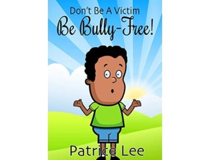 Livro Be BULLY-FREE! de Patrice Lee (Inglês)