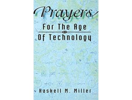 Livro Prayers For The Age Of Technology Haskell Miller (Inglês)