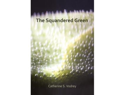 Livro The Squandered Green Catherine S. Vodrey (Inglês)