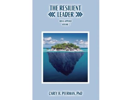 Livro The Resilient Leader Ideas Applied Volume 2 de Carey H Peerman (Inglês)