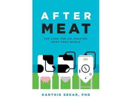 Livro After Meat: The Case for an Amazing, Meat-Free World Karthik Sekar (Inglês)