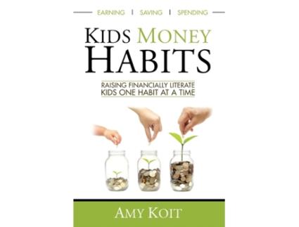 Livro Kids Money Habits: Raising Financially Literate Kids One Habit At A Time Amy Koit (Inglês)