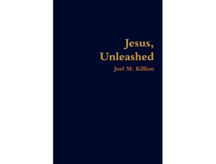 Livro Jesus, Unleashed Joel M. Killion (Inglês)