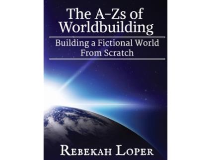 Livro The A-Zs of Worldbuilding: Building a Fictional World From Scratch Rebekah Loper (Inglês)