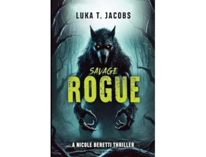 Livro Savage Rogue A Nicole Beretti Thriller de Luka T Jacobs (Inglês)
