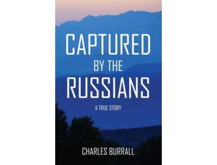 Livro CAPTURED BY THE RUSSIANS: A True Story Charles Burrall (Inglês)