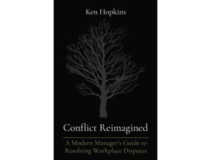 Livro Conflict Reimagined A Modern Managers Guide to Resolving Workplace Disputes de Hopkins (Inglês)