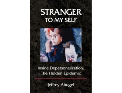 Livro Stranger To My Self: Inside Depersonalization: The Hidden Epidemic Jeffrey Abugel (Inglês)