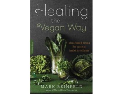 Livro Healing the Vegan Way: Plant-Based Eating for Optimal Health and Wellness Mark Reinfeld (Inglês)
