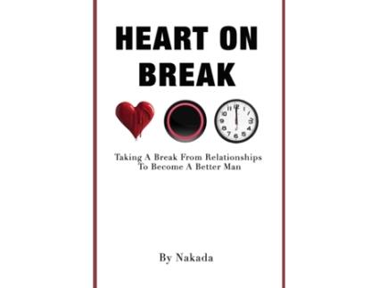 Livro Heart On Break: Taking a break from relationships to become a better man Nakada Brown (Inglês)