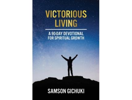 Livro Victorious Living: A 90-Day Devotional To Spiritual Growth Samson Gichuki (Inglês)